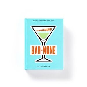 Bar None - Build Your Bar From Scratch, Home Bar Journal